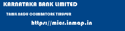 KARNATAKA BANK LIMITED  TAMIL NADU COIMBATORE TIRUPUR   micr code